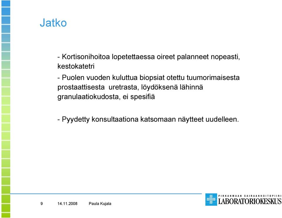 tuumorimaisesta prostaattisesta uretrasta, löydöksenä lähinnä