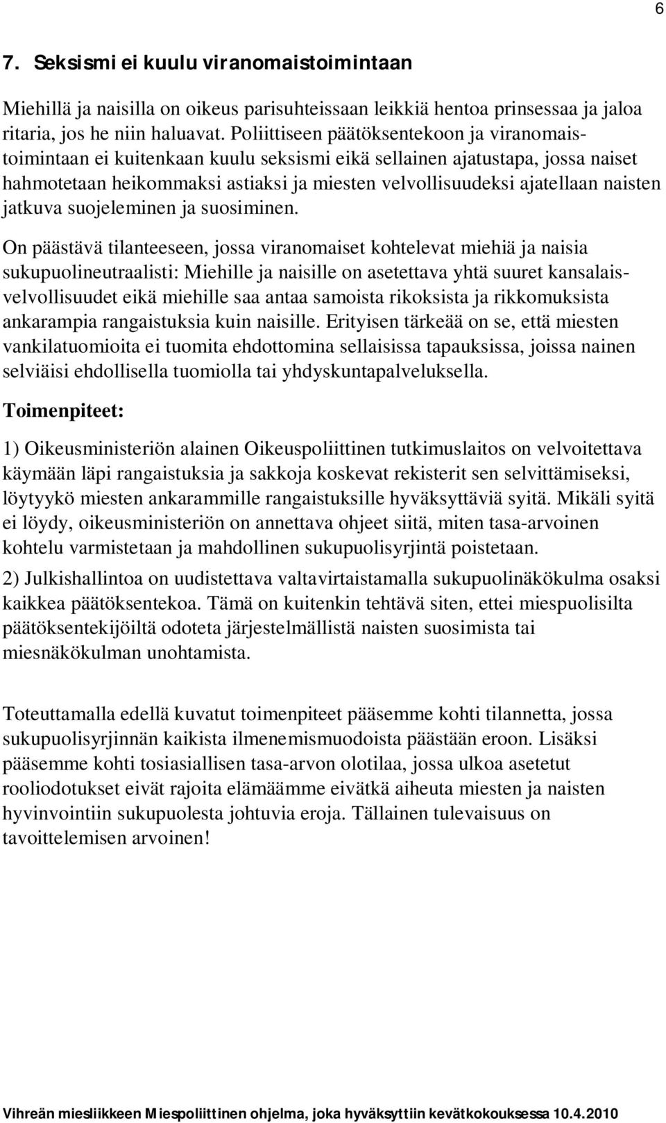 naisten jatkuva suojeleminen ja suosiminen.