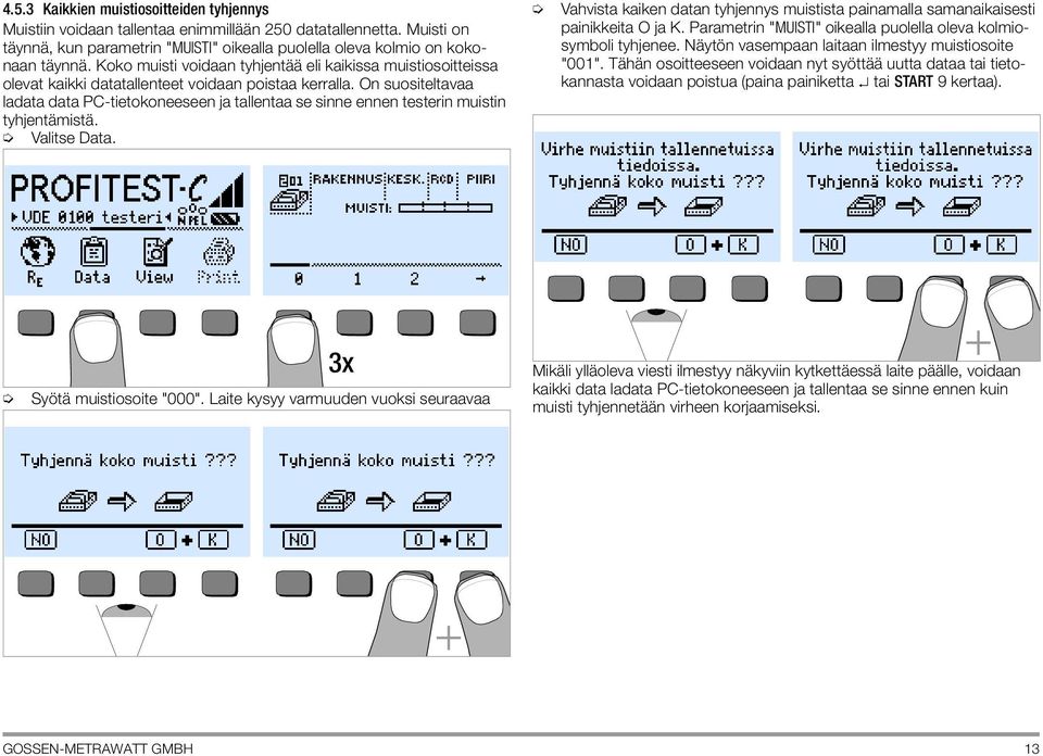 On suositeltavaa ladata data PC-tietokoneeseen ja tallentaa se sinne ennen testerin muistin tyhjentämistä. Valitse Data.