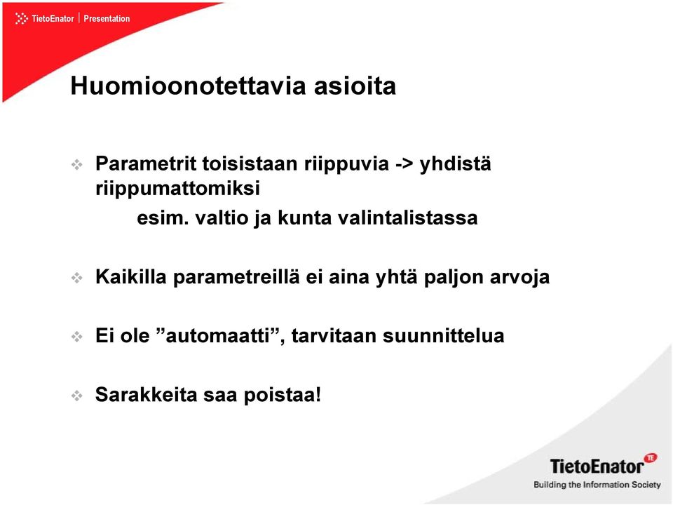 valtio ja kunta valintalistassa Kaikilla parametreillä ei