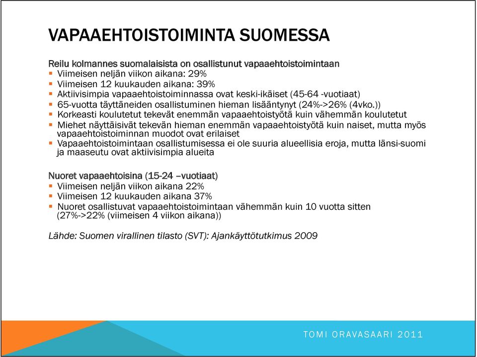 Korkeasti koulutetut tekevät enemmän vapaaehtoistyötä kuin vähemmän koulutetut!