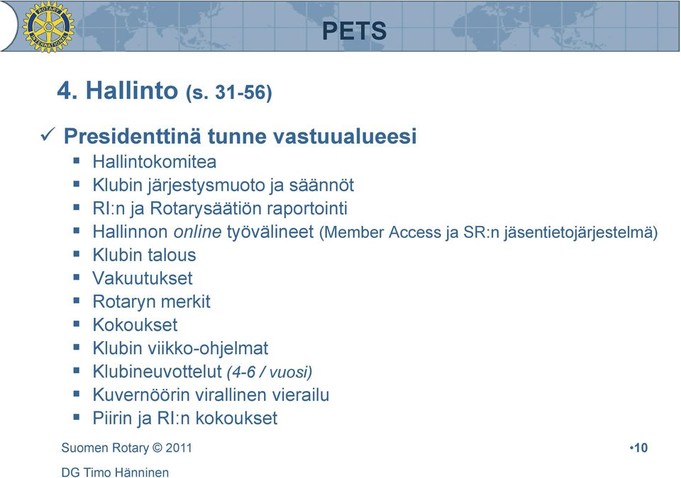 ja Rotarysäätiön raportointi Hallinnon online työvälineet (Member Access ja SR:n