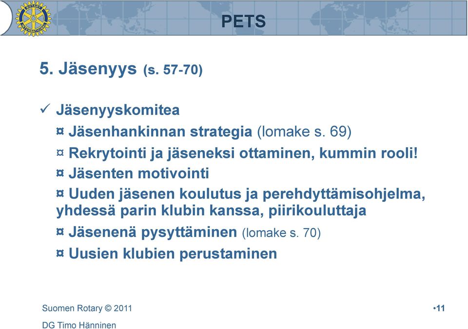 Jäsenten motivointi Uuden jäsenen koulutus ja perehdyttämisohjelma, yhdessä