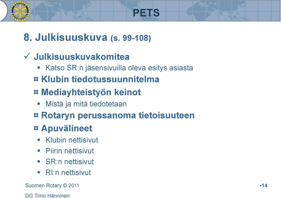 asiasta Klubin tiedotussuunnitelma Mediayhteistyön keinot Mistä ja mitä