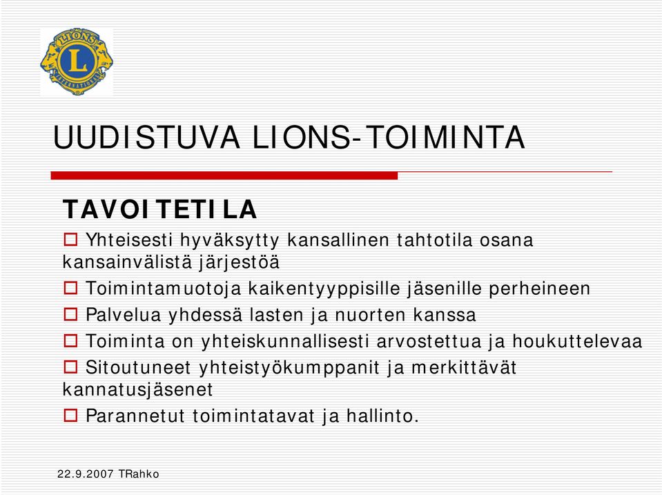 lasten ja nuorten kanssa Toiminta on yhteiskunnallisesti arvostettua ja houkuttelevaa