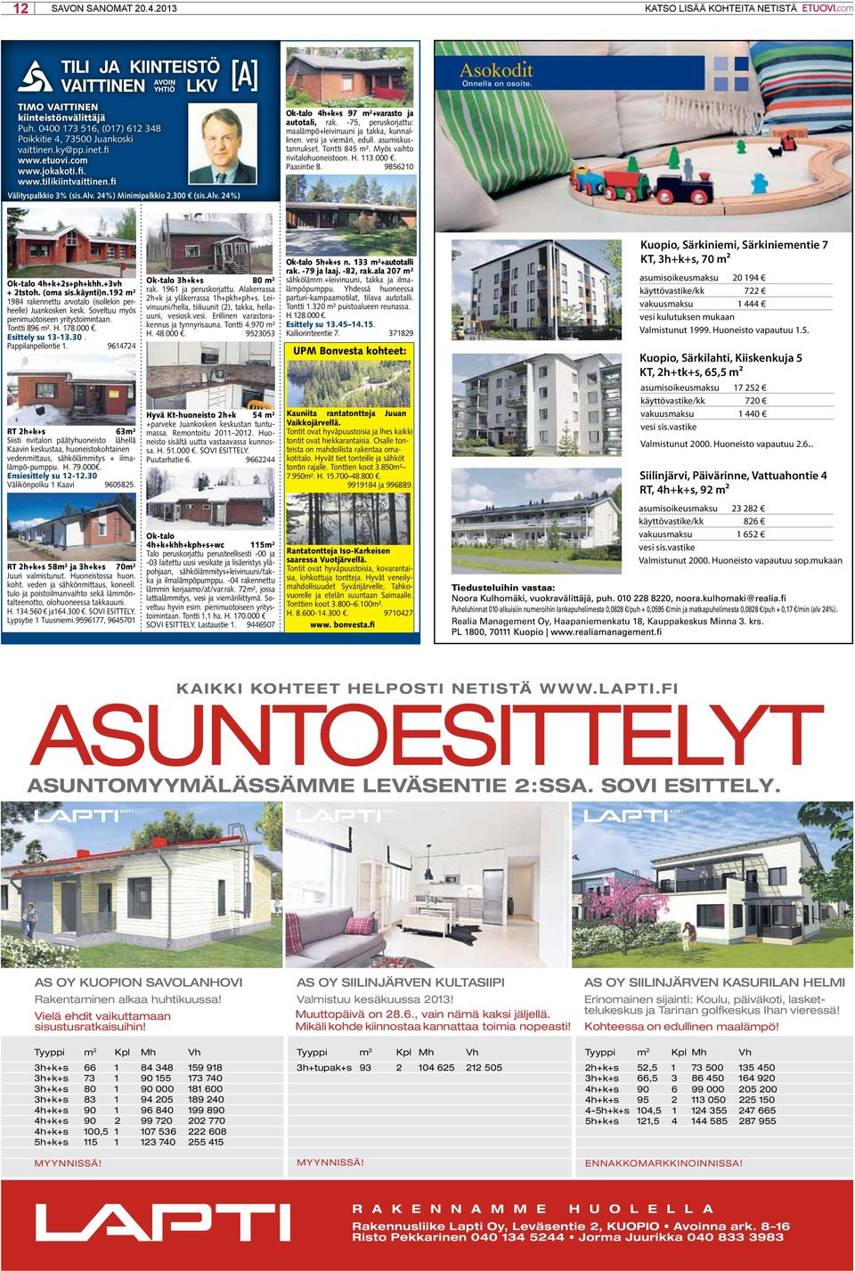 -75, peruskorjattu: maalämpö+leivinuuni ja takka, kunnallinen. vesi ja viemäri, edull. asumiskustannukset. Tontti 845 m². Myös vaihto rivitalohuoneistoon. H. 113.000. Paasintie 8.