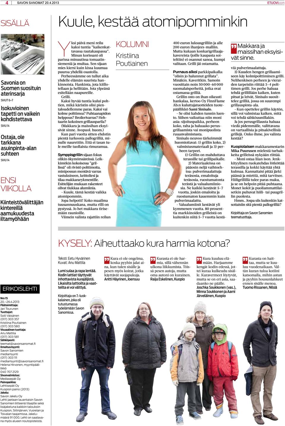 Minun korissani oli parissa minuutissa tomaatinsiemeniä ja multaa. Sen sijaan mies kiersi kuin kissa kuumaa puuroa yhdellä osastolla. Perheessämme on tullut aika yhdelle elämän suurista hankinnoista.