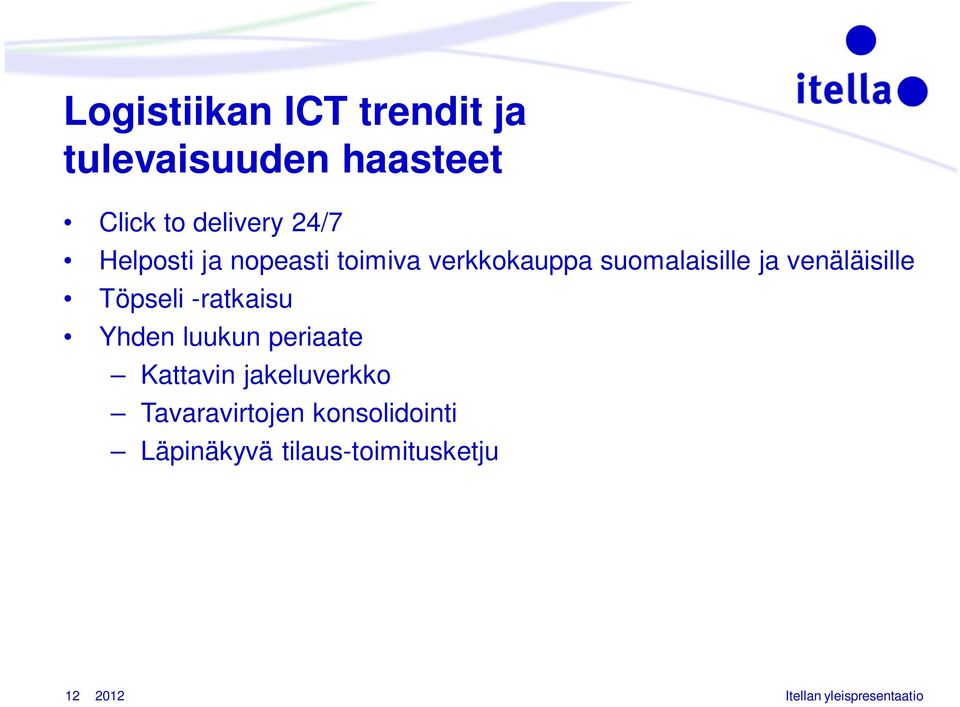 Töpseli -ratkaisu Yhden luukun periaate Kattavin jakeluverkko