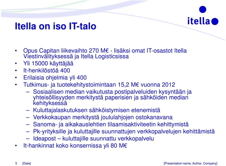 median kehityksessä Kuluttajalaskutuksen sähköistymisen etenemistä Verkkokaupan merkitystä joululahjojen ostokanavana Sanoma- ja aikakauslehtien tilaamisaktiviteetin kehittymistä