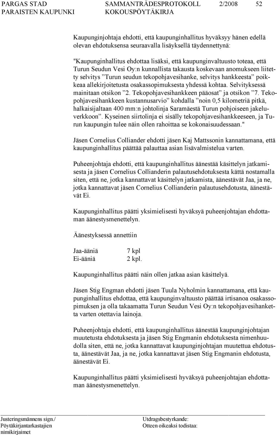 osakassopimuksesta yhdessä kohtaa. Selvityksessä mainitaan otsikon 2. Tekopohjavesihankkeen pääosat ja otsikon 7.