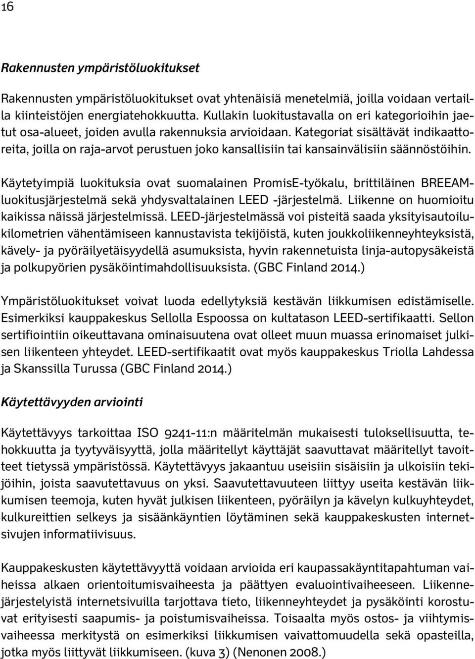 Kategoriat sisältävät indikaattoreita, joilla on raja-arvot perustuen joko kansallisiin tai kansainvälisiin säännöstöihin.