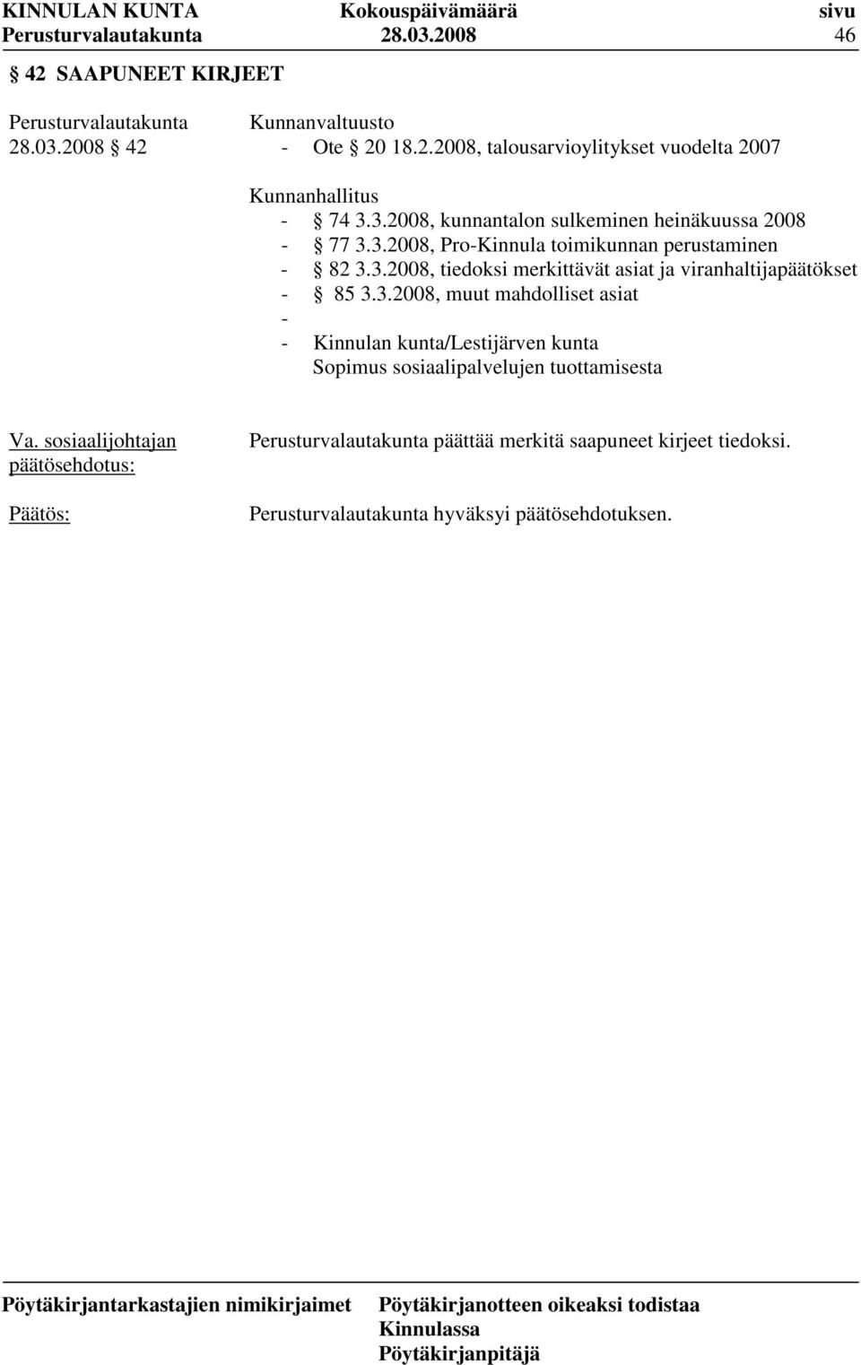 3.2008, muut mahdolliset asiat - - Kinnulan kunta/lestijärven kunta Sopimus sosiaalipalvelujen tuottamisesta päättää