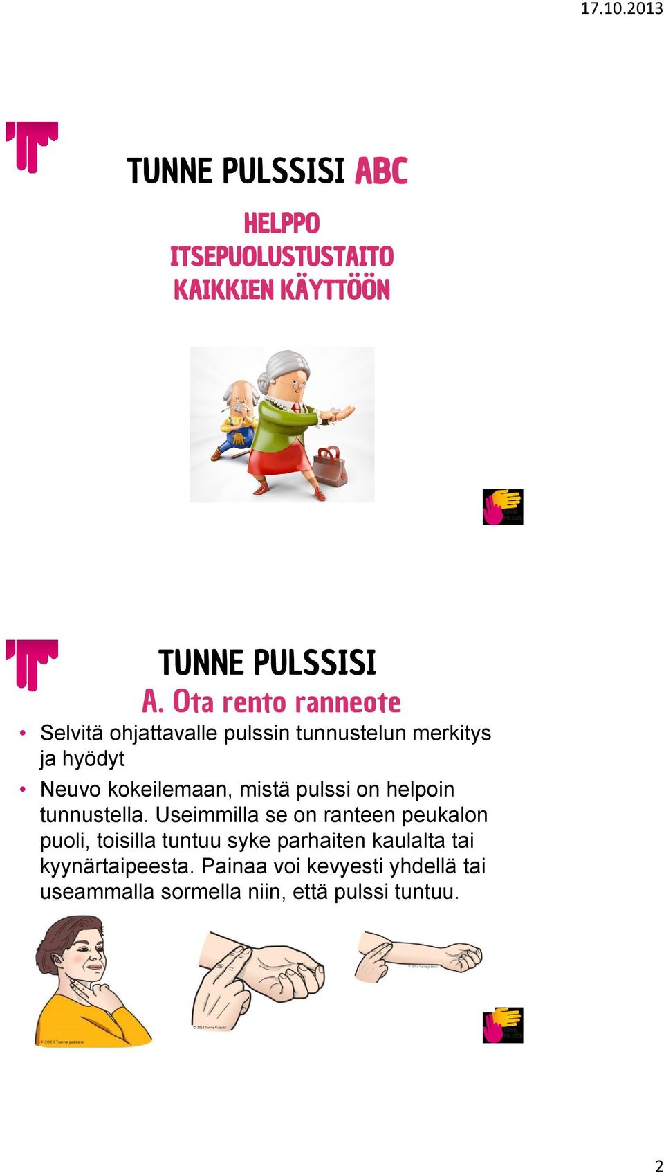 kokeilemaan, mistä pulssi on helpoin tunnustella.