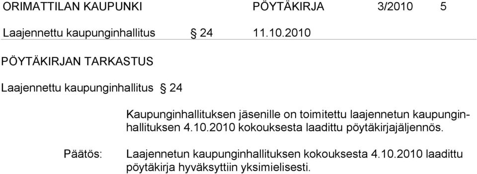 2010 PÖYTÄKIRJAN TARKASTUS Laajennettu kaupunginhallitus 24 Kaupunginhallituksen jäsenille on