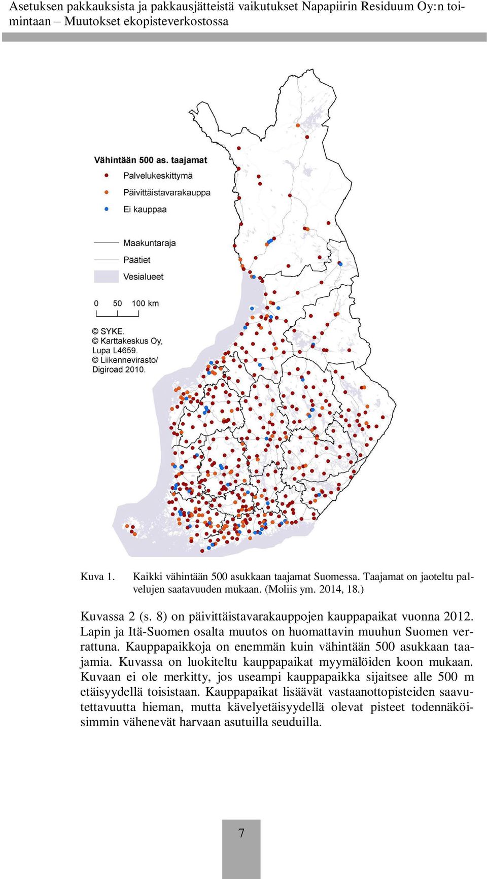 Kauppapaikkoja on enemmän kuin vähintään 500 asukkaan taajamia. Kuvassa on luokiteltu kauppapaikat myymälöiden koon mukaan.