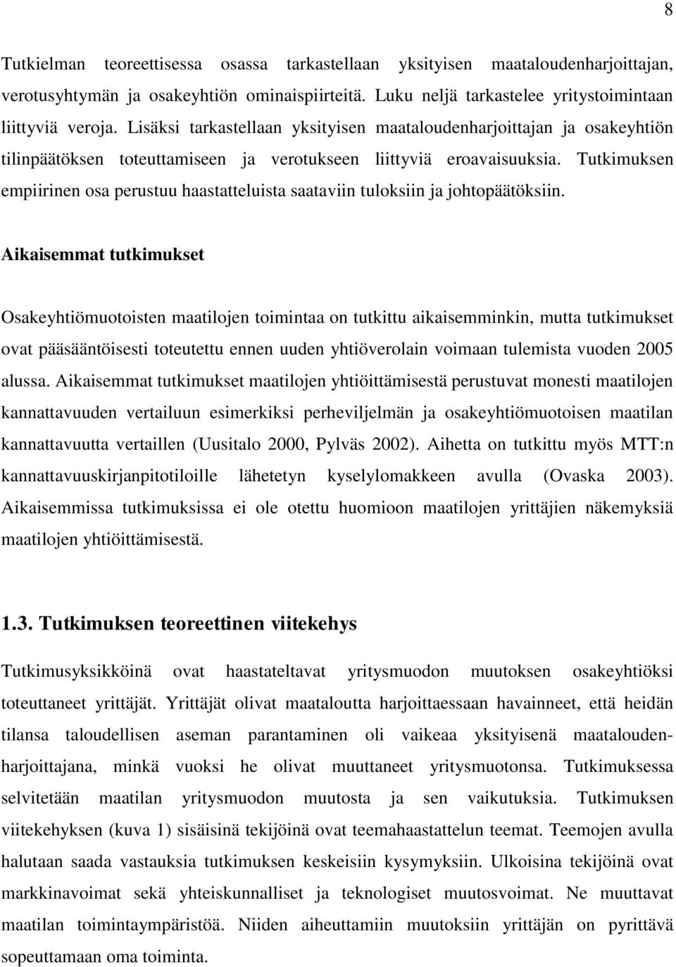 Tutkimuksen empiirinen osa perustuu haastatteluista saataviin tuloksiin ja johtopäätöksiin.