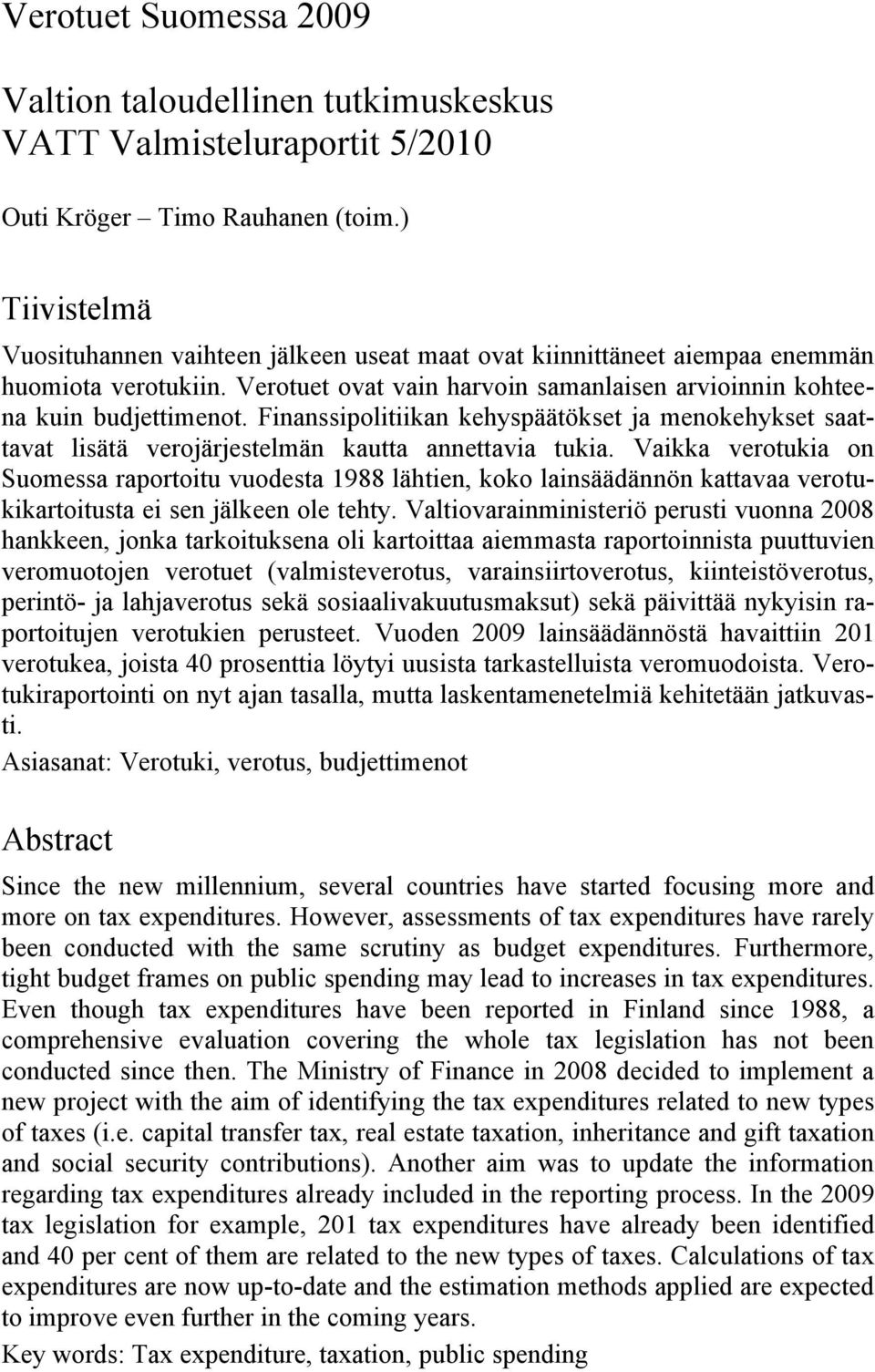 Finanssipolitiikan kehyspäätökset ja menokehykset saattavat lisätä verojärjestelmän kautta annettavia tukia.