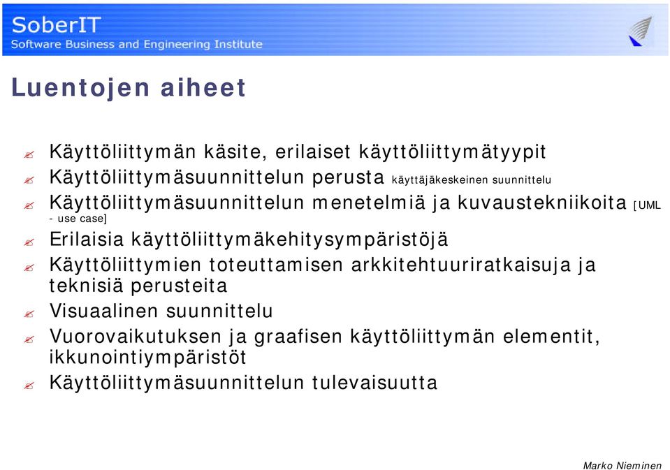 käyttöliittymäkehitysympäristöjä Käyttöliittymien toteuttamisen arkkitehtuuriratkaisuja ja teknisiä perusteita