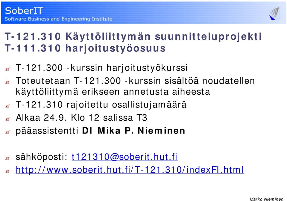 300 -kurssin sisältöä noudatellen käyttöliittymä erikseen annetusta aiheesta T-121.