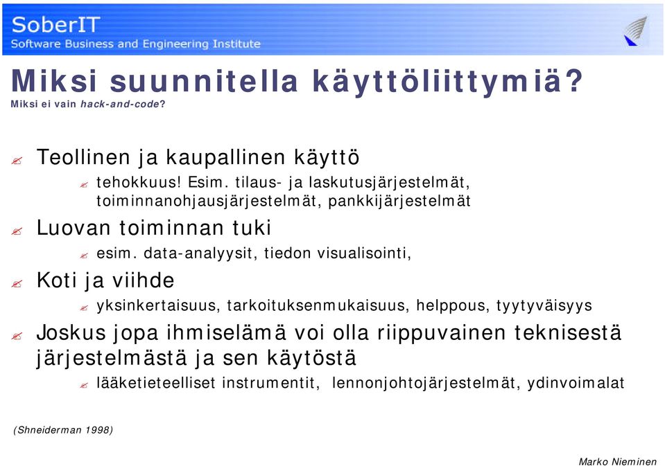 data-analyysit, tiedon visualisointi, Koti ja viihde yksinkertaisuus, tarkoituksenmukaisuus, helppous, tyytyväisyys Joskus jopa