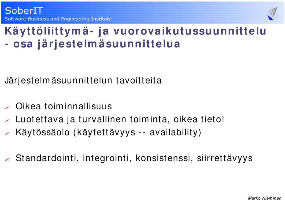 toiminnallisuus Luotettava ja turvallinen toiminta, oikea tieto!