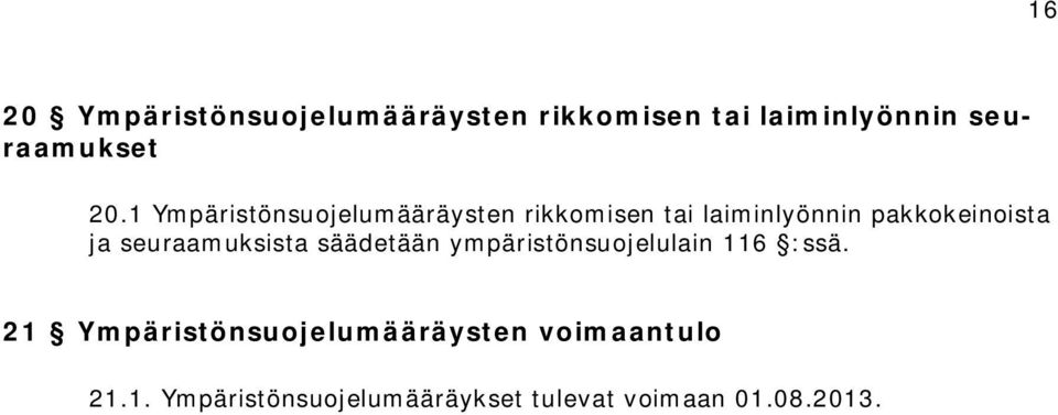 seuraamuksista säädetään ympäristönsuojelulain 116 :ssä.