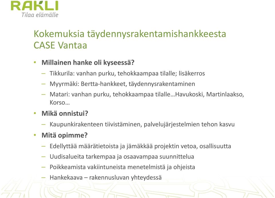 tehokkaampaa tilalle Havukoski, Martinlaakso, Korso Mikä onnistui?