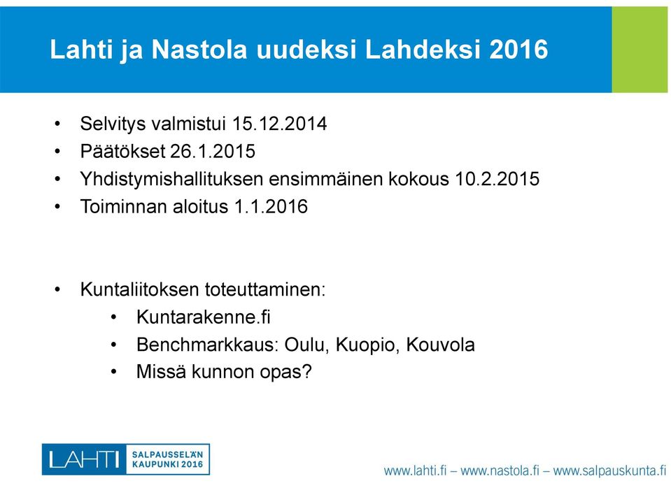 2.2015 Toiminnan aloitus 1.1.2016 Kuntaliitoksen toteuttaminen: Kuntarakenne.