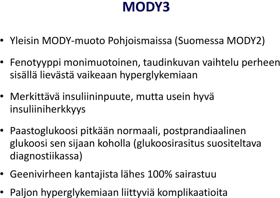 insuliiniherkkyys Paastoglukoosi pitkään normaali, postprandiaalinen glukoosi sen sijaan koholla