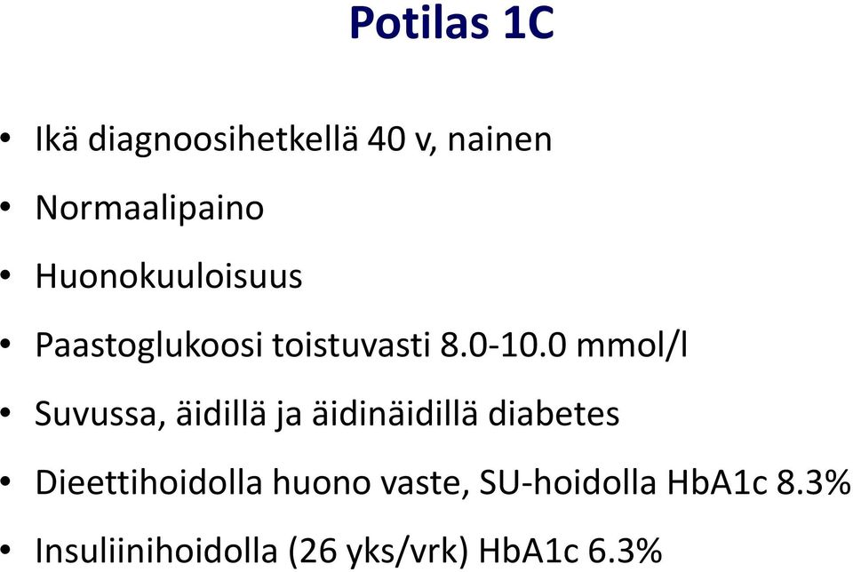 0 mmol/l Suvussa, äidillä ja äidinäidillä diabetes