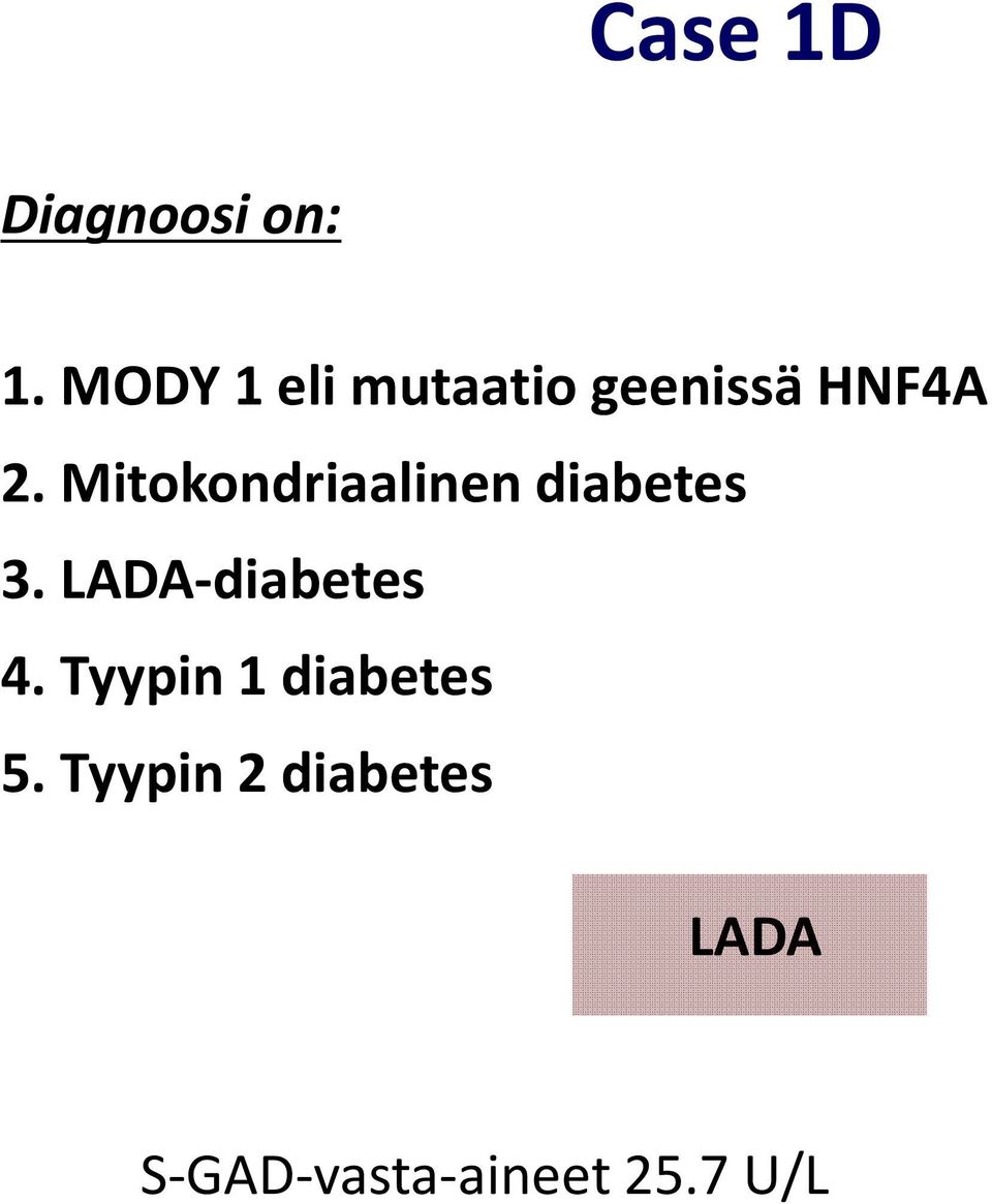 Mitokondriaalinen diabetes 3. LADA-diabetes 4.