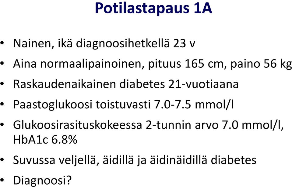 Paastoglukoosi toistuvasti 7.0-7.