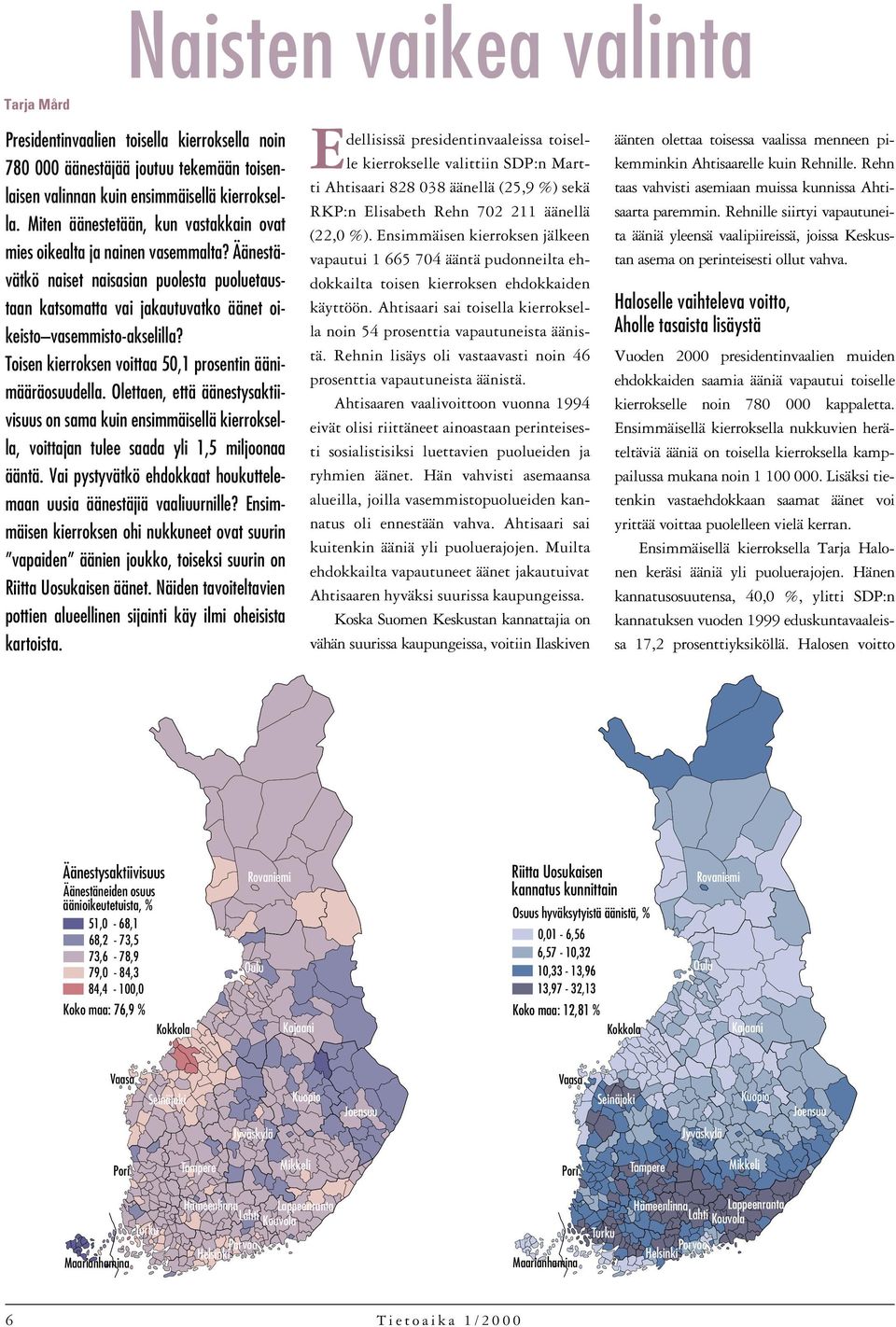 Toisen kierroksen voittaa 50,1 prosentin äänimääräosuudella. Olettaen,että äänestysaktiivisuus on sama kuin ensimmäisellä kierroksella,voittajan tulee saada yli 1,5 miljoonaa ääntä.