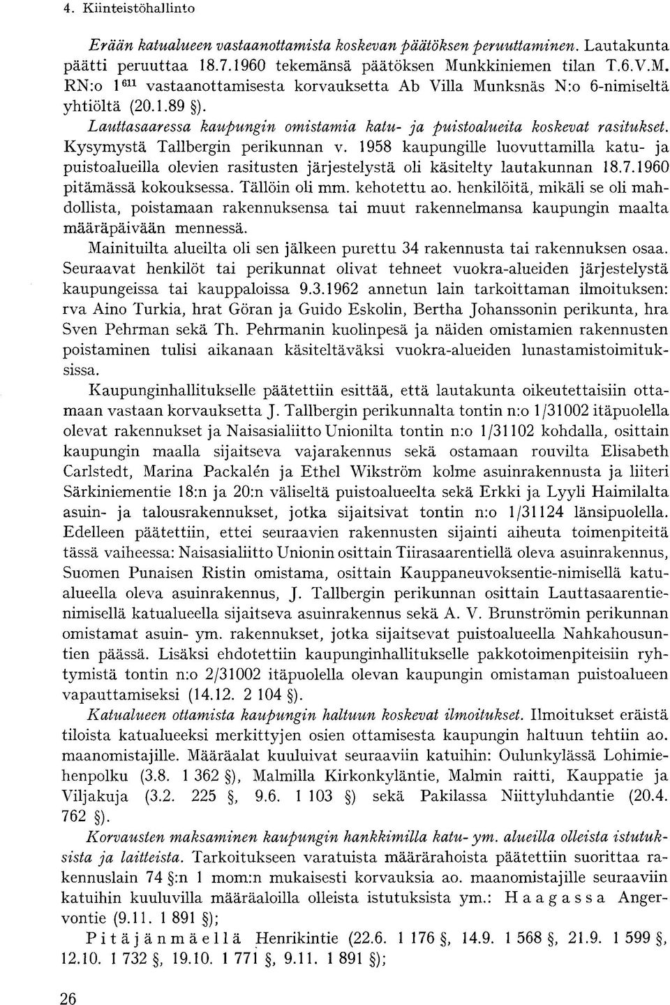 Lauttasaaressa kaupungin omistamia katu- ja puistoalueita koskevat rasitukset. Kysymystä Tallbergin perikunnan v.