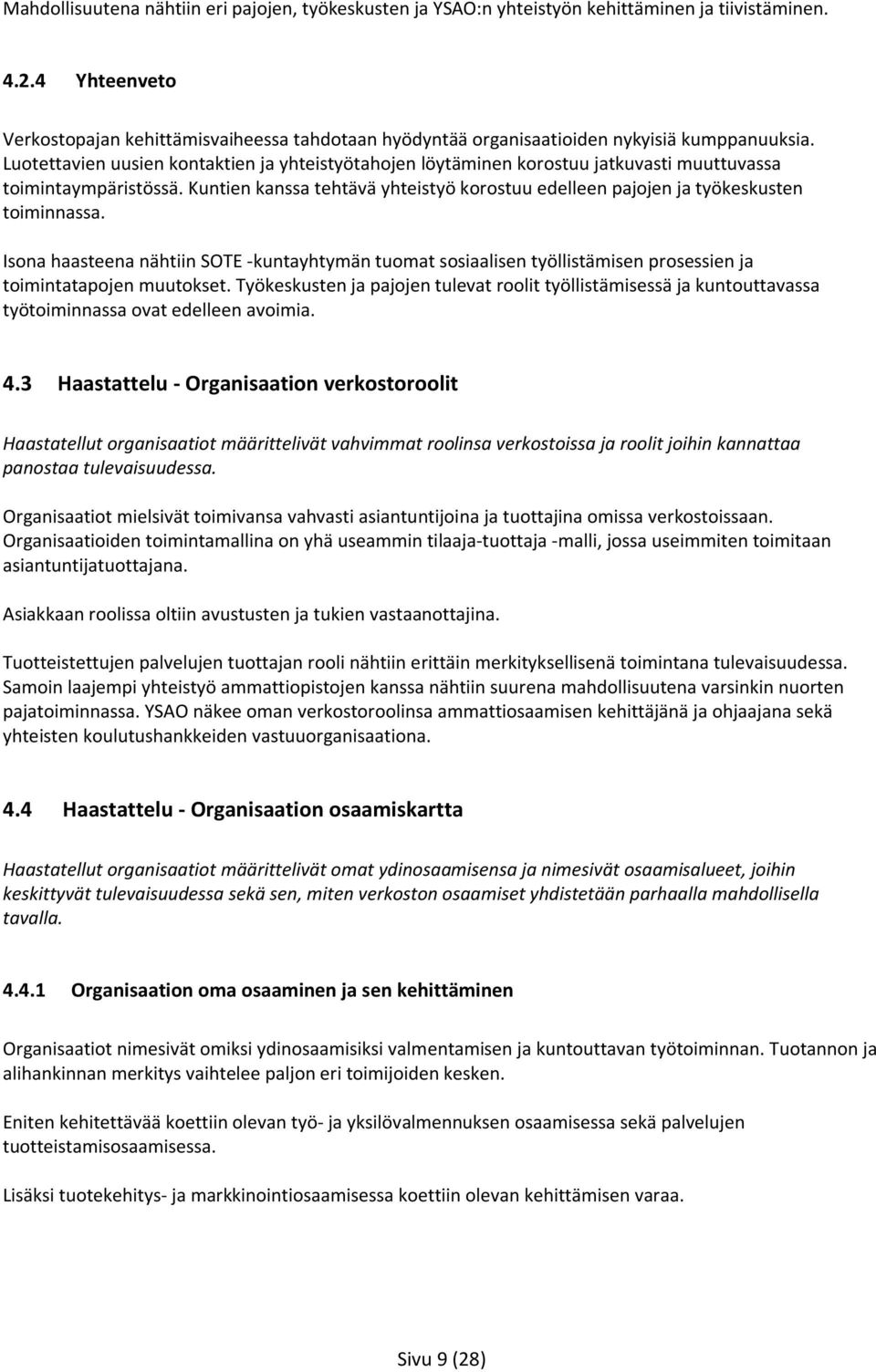 Luotettavien uusien kontaktien ja yhteistyötahojen löytäminen korostuu jatkuvasti muuttuvassa toimintaympäristössä.