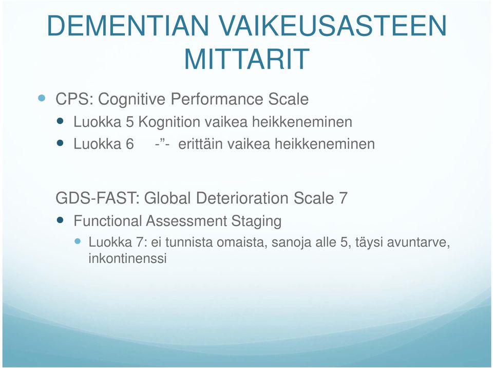 heikkeneminen GDS-FAST: Global Deterioration Scale 7 Functional