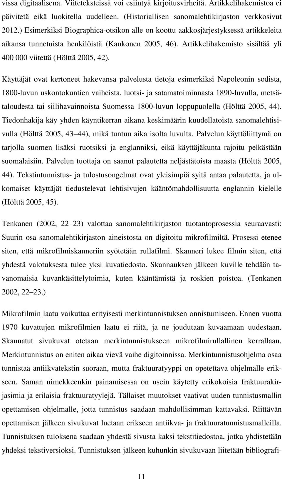 Artikkelihakemisto sisältää yli 400 000 viitettä (Hölttä 2005, 42).