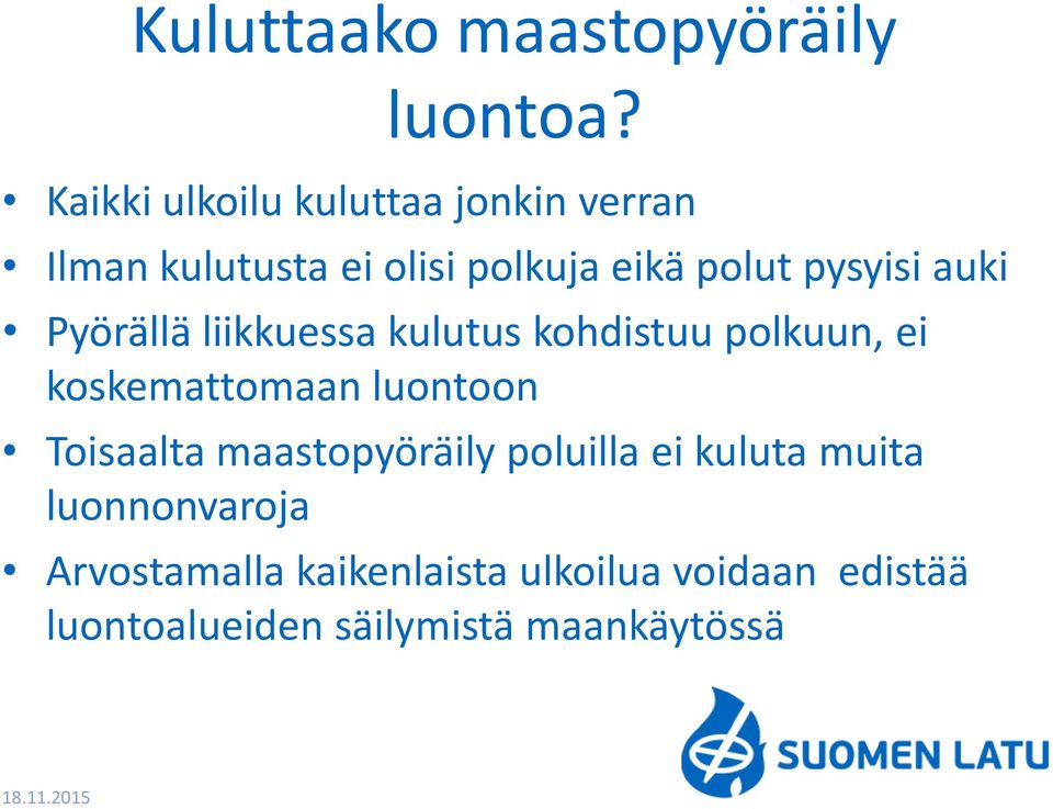 auki Pyörällä liikkuessa kulutus kohdistuu polkuun, ei koskemattomaan luontoon Toisaalta