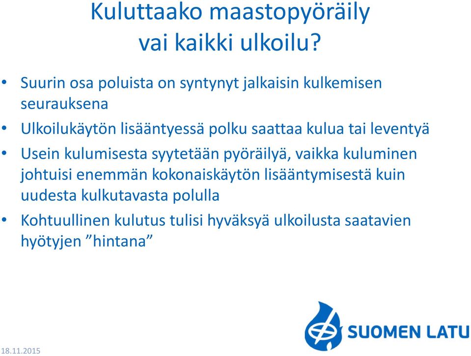 saattaa kulua tai leventyä Usein kulumisesta syytetään pyöräilyä, vaikka kuluminen johtuisi