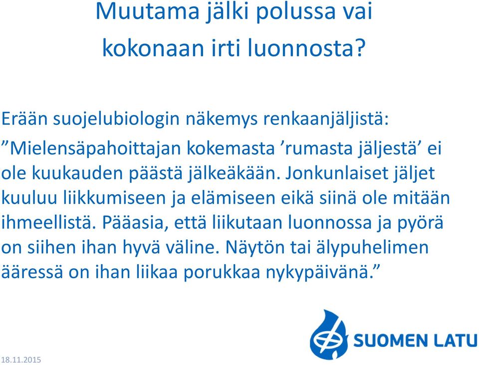 kuukauden päästä jälkeäkään.