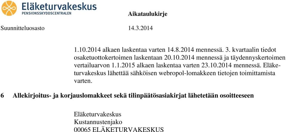 ja täydennyskertoimen vertailuarvon 1.1.2015 alkaen laskentaa varten 23.10.2014 mennessä.