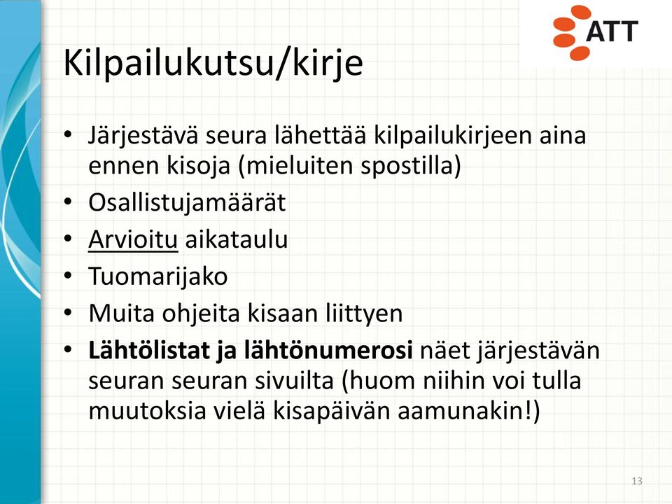 Muita ohjeita kisaan liittyen Lähtölistat ja lähtönumerosi näet järjestävän