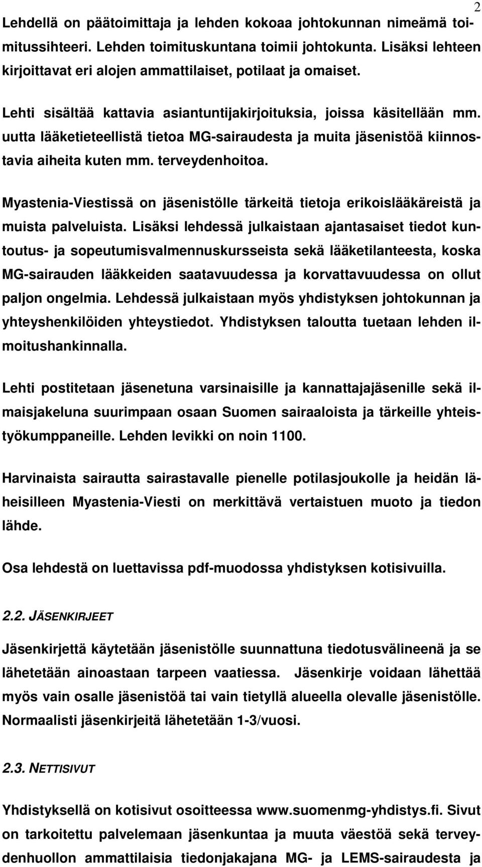 Myastenia-Viestissä on jäsenistölle tärkeitä tietoja erikoislääkäreistä ja muista palveluista.