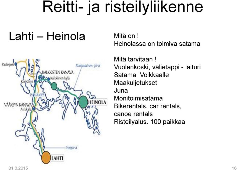 Vuolenkoski, välietappi - laituri Satama Voikkaalle