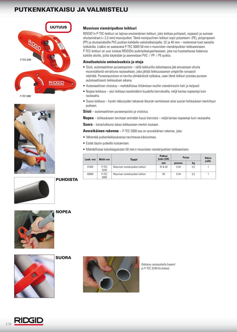 Lisäksi on saatavana P-TEC 5000 50 mm:n muovisten viemäriputkien leikkaamiseen.