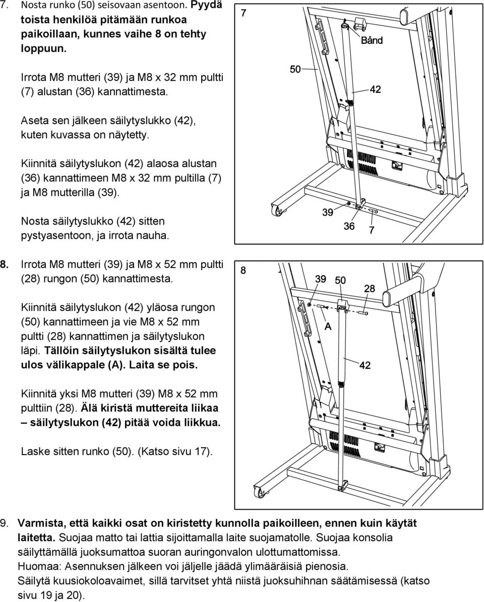 Nosta säilytyslukko (42) sitten pystyasentoon, ja irrota nauha. 8. Irrota M8 mutteri (39) ja M8 x 52 mm pultti (28) rungon (50) kannattimesta.