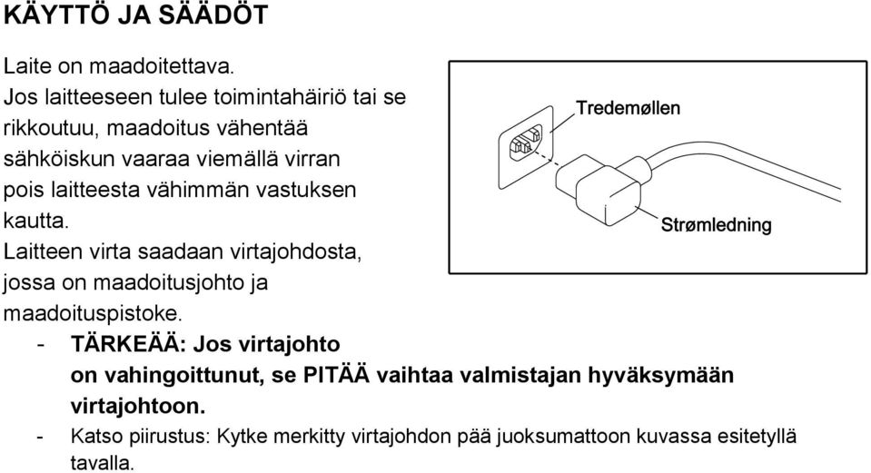 laitteesta vähimmän vastuksen kautta.