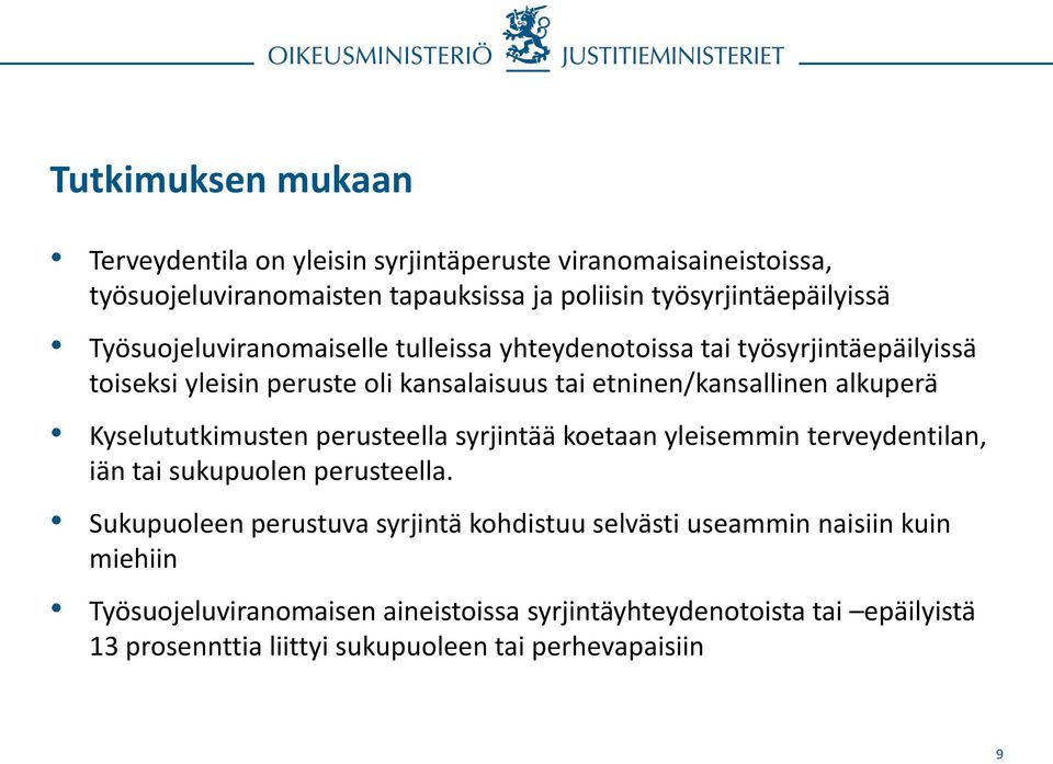 Kyselututkimusten perusteella syrjintää koetaan yleisemmin terveydentilan, iän tai sukupuolen perusteella.