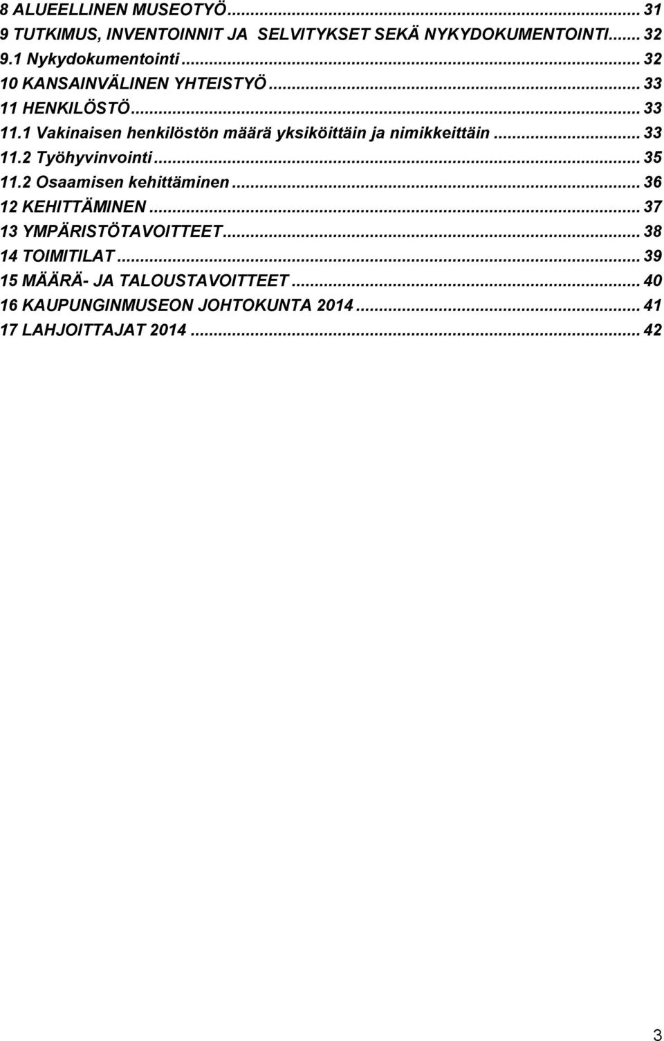 .. 33 11.2 Työhyvinvointi... 35 11.2 Osaamisen kehittäminen... 36 12 KEHITTÄMINEN... 37 13 YMPÄRISTÖTAVOITTEET.