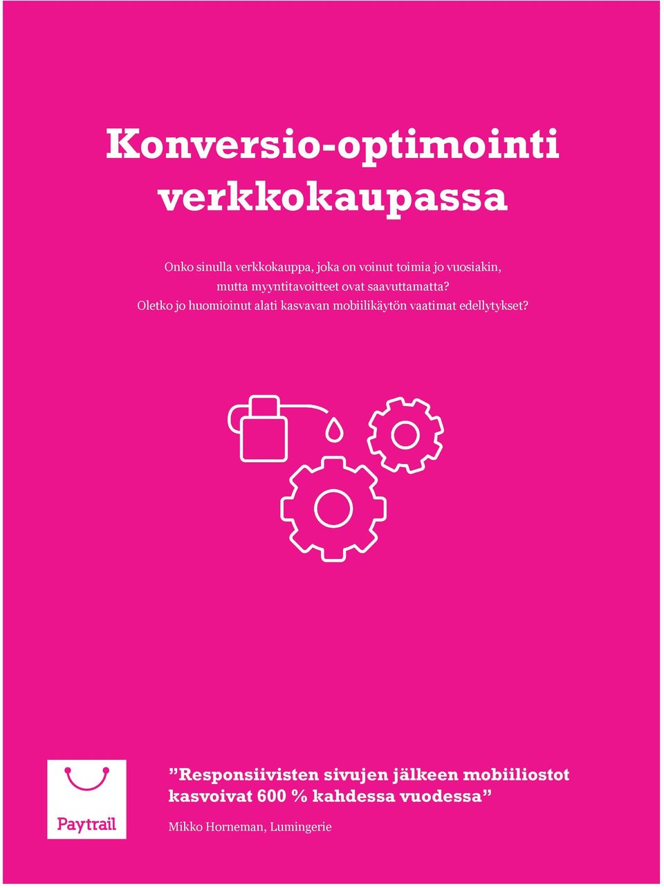 Oletko jo huomioinut alati kasvavan mobiilikäytön vaatimat edellytykset?